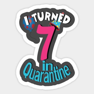 i turned 7 in quarantine Sticker